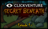 Clickventure: The Secret Beneath, Ep.1